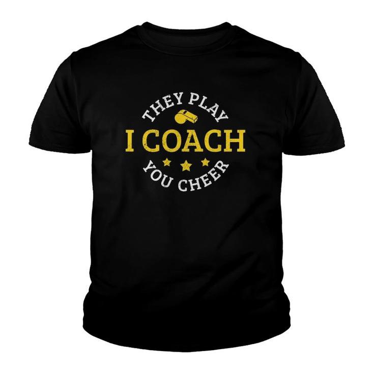 Funny Coach Sports They Play You Cheer Gift Youth T-shirt