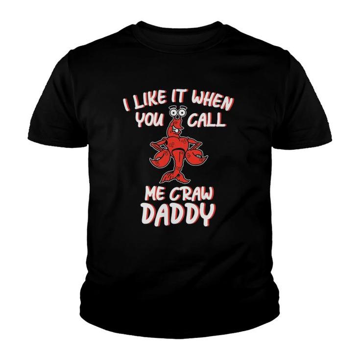 Funny Crawdaddy Gift I Like It When You Call Me Crawdaddy Youth T-shirt