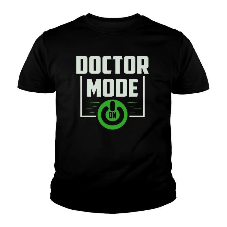 Funny Doctor Mode On Design As Medicine Hospital Youth T-shirt