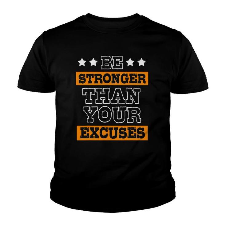 Funny Excuses Be Stronger Than Your Excuses Youth T-shirt