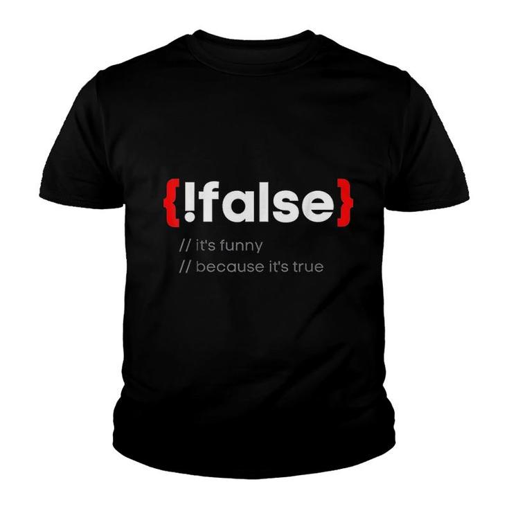 Funny False It Is True Programming Coder Youth T-shirt