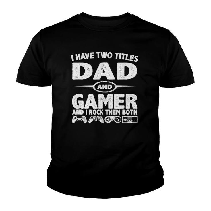Funny Fathers Day Gifts - I Have Two Titles Dad & Gamer Youth T-shirt