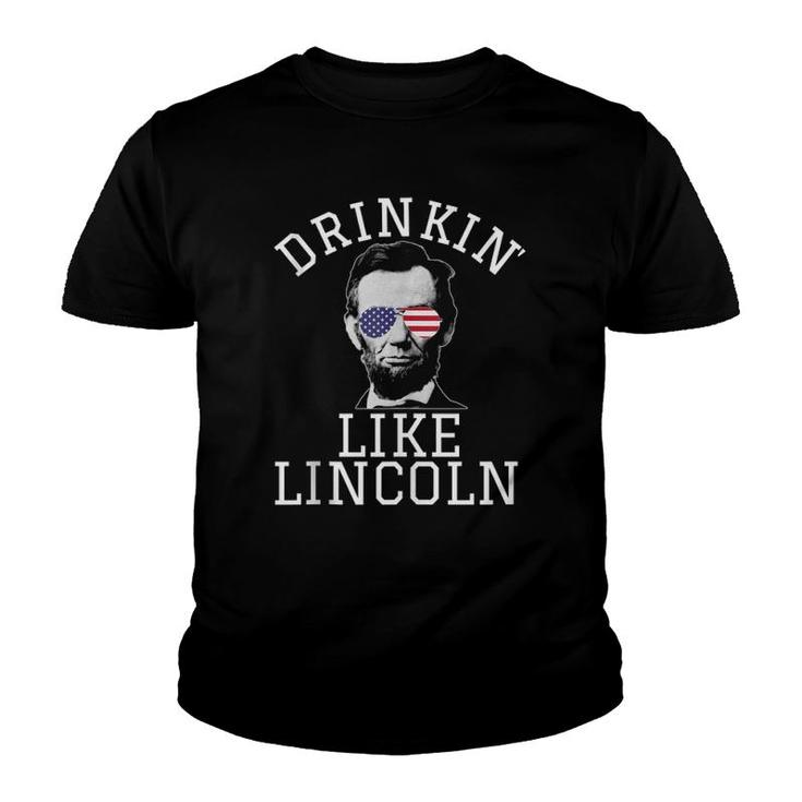 Funny Fourth Of July 4Th Drinkin Like Lincoln Beer Drunk  Youth T-shirt