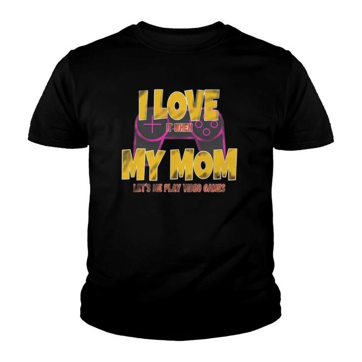 Funny Gamer I Love My Mom Lets Me Play Video Games Boys Teen Youth T-shirt