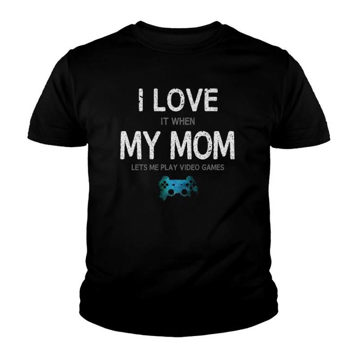 Funny Gamer Quote I Love Mom Video Games Gaming Boys Teen Youth T-shirt