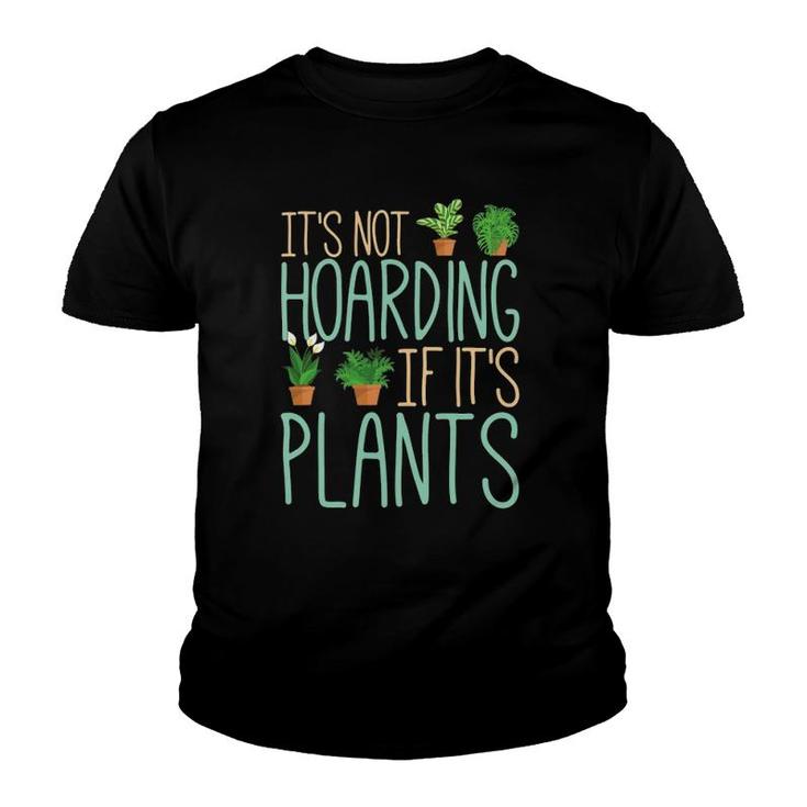 Funny Gardener Botanical It's Not Hoarding If It's Plants Youth T-shirt