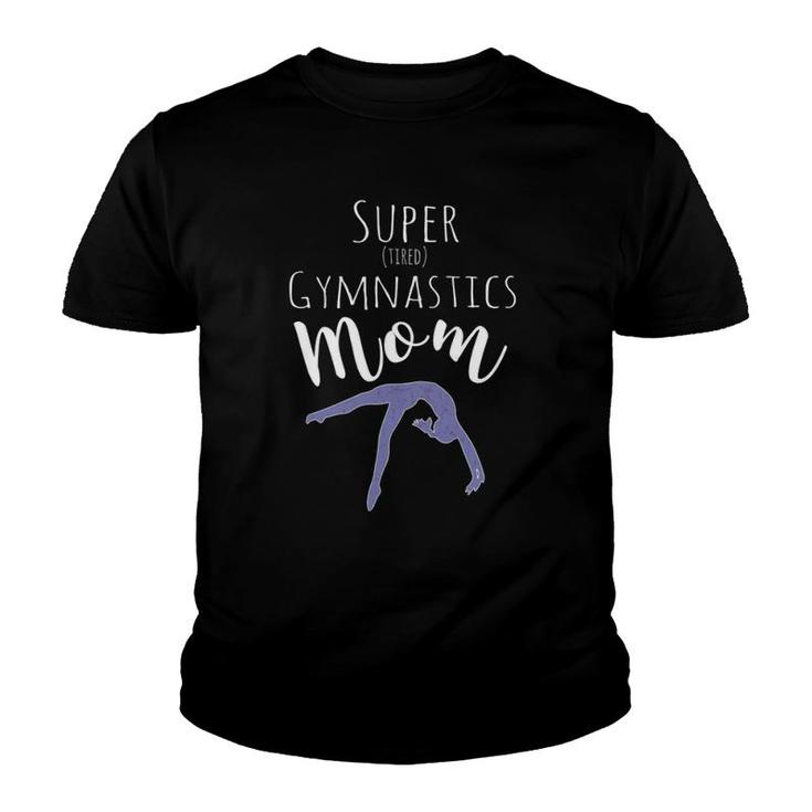 Funny Gift Mom Design - Super Tired Gymnastics Mom Youth T-shirt