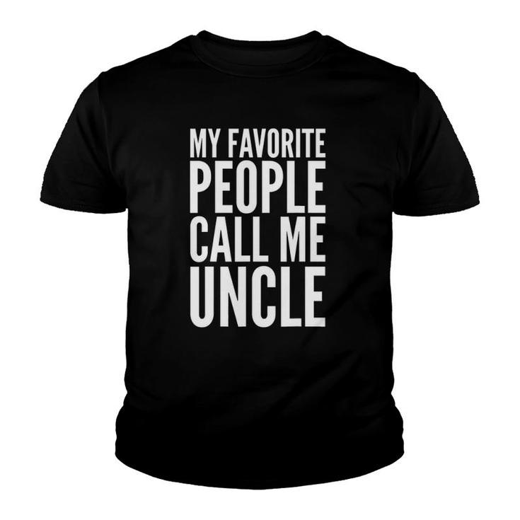 Funny Gift My Favorite People Call Me Uncle Youth T-shirt