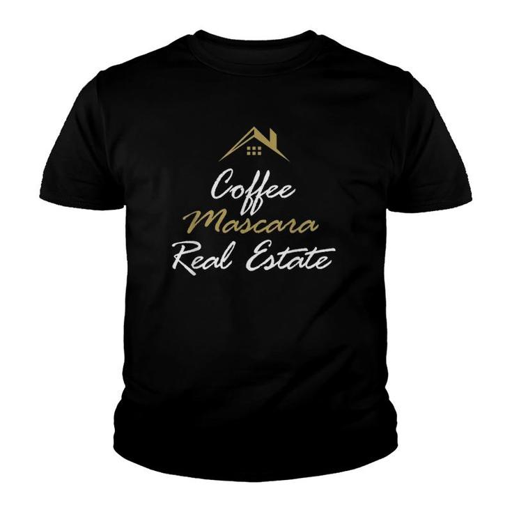 Funny Gift To Realtor Coffee Mascara Real Estate Youth T-shirt