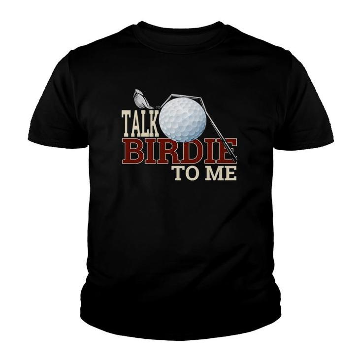 Funny Golf  For Talk Birdie To Me T Joke Youth T-shirt