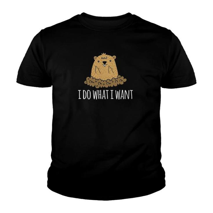 Funny Groundhog Day I Do What I Want Groundhog Gift Youth T-shirt
