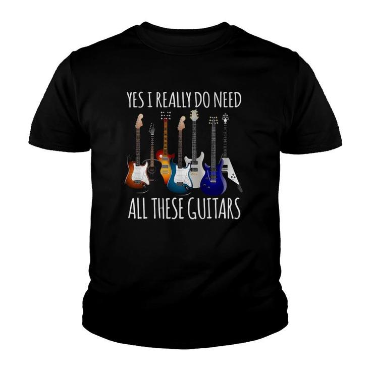Funny Guitar Gifts - Yes I Really Do Need All These Guitars Youth T-shirt