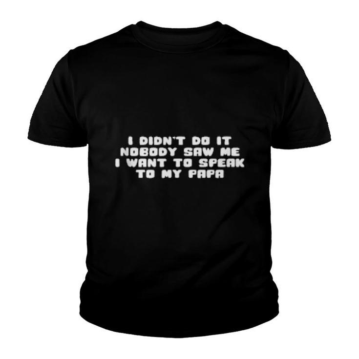 Funny I Didn't Do It I Nobody Saw Me Youth T-shirt