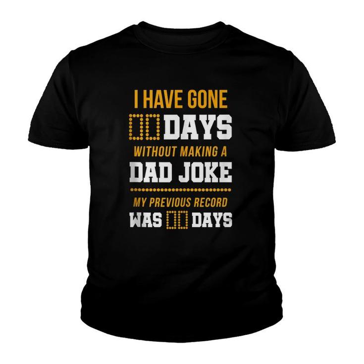 Funny I Have Gone 0 Days Without Making A Dad Joke  Youth T-shirt