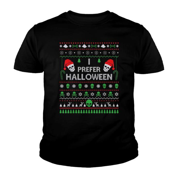 Funny I Prefer Halloween Christmas Best Ugly Xmas  Youth T-shirt