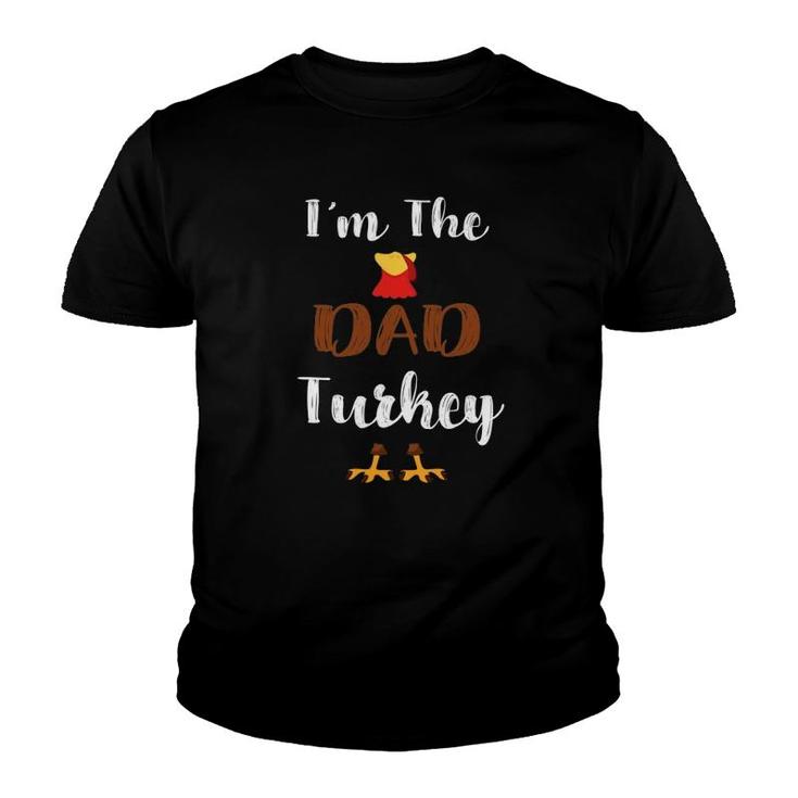 Funny I'm The Dad Turkey Thanksgiving Family Matching Father Youth T-shirt