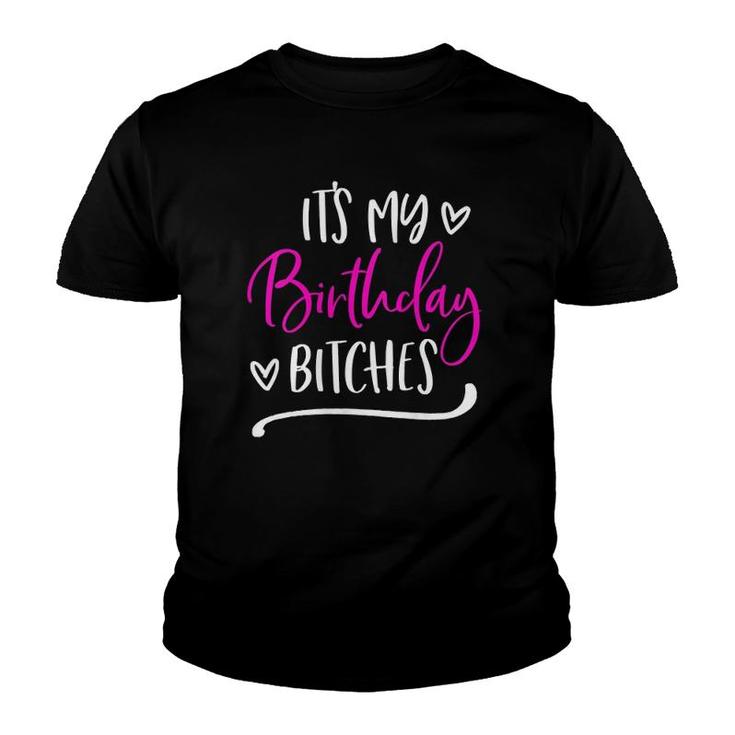 Funny It's My Birthday  Drinking B Day  Youth T-shirt