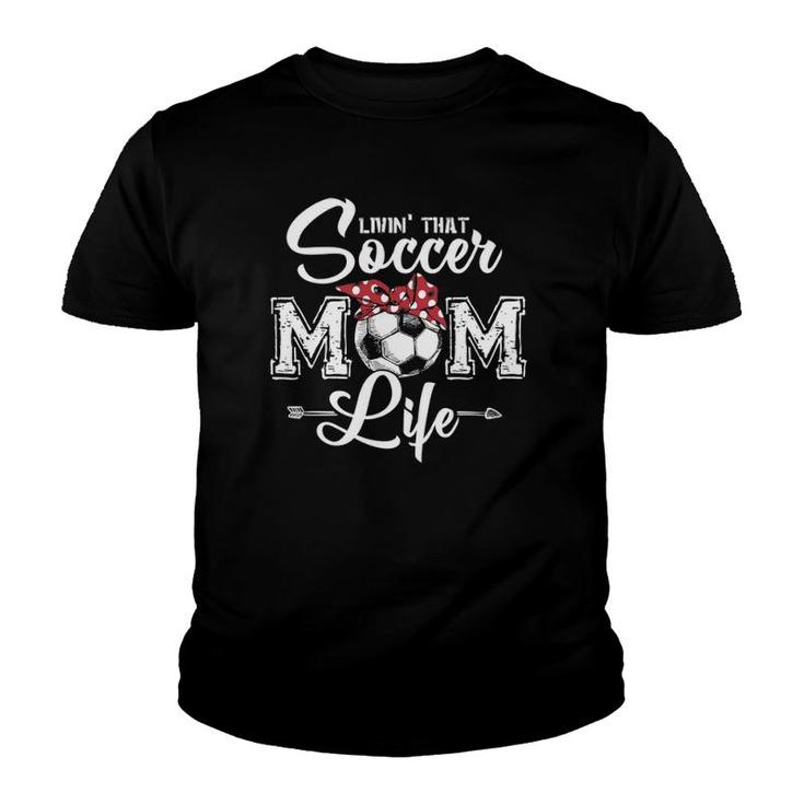 Funny Living That Soccer Mom Life Mother's Day Youth T-shirt