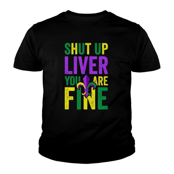 Funny Mardi Gras Parade Outfit Shut Up Liver You're Fine  Youth T-shirt