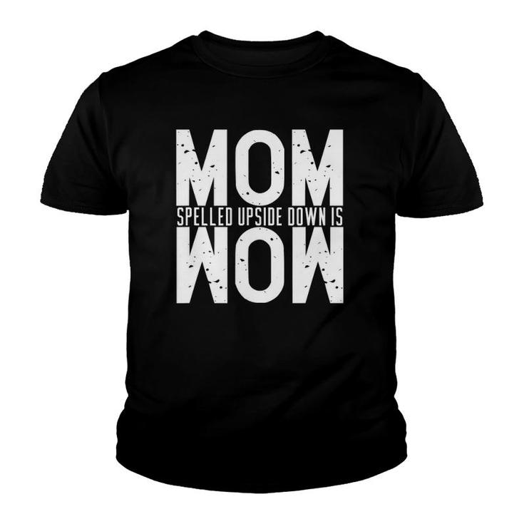 Funny Mom Spelled Upside Down Is Wow Great Gift Youth T-shirt