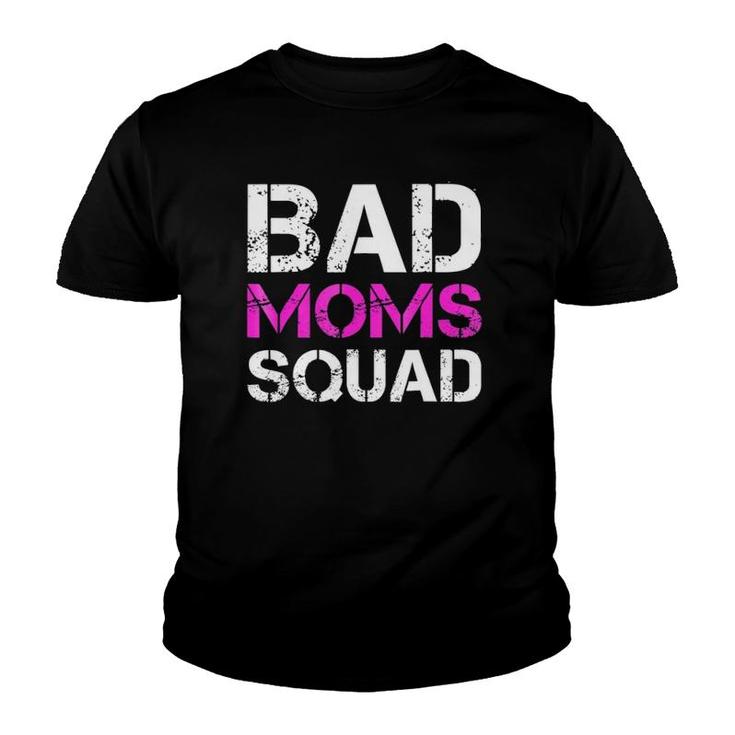 Funny Mother's Day Gift Bad Moms Squad Tee Funny Mom S Youth T-shirt