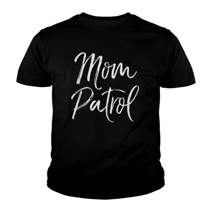 Funny Mother's Day Gift For New Moms Cute Mom Patrol  Youth T-shirt