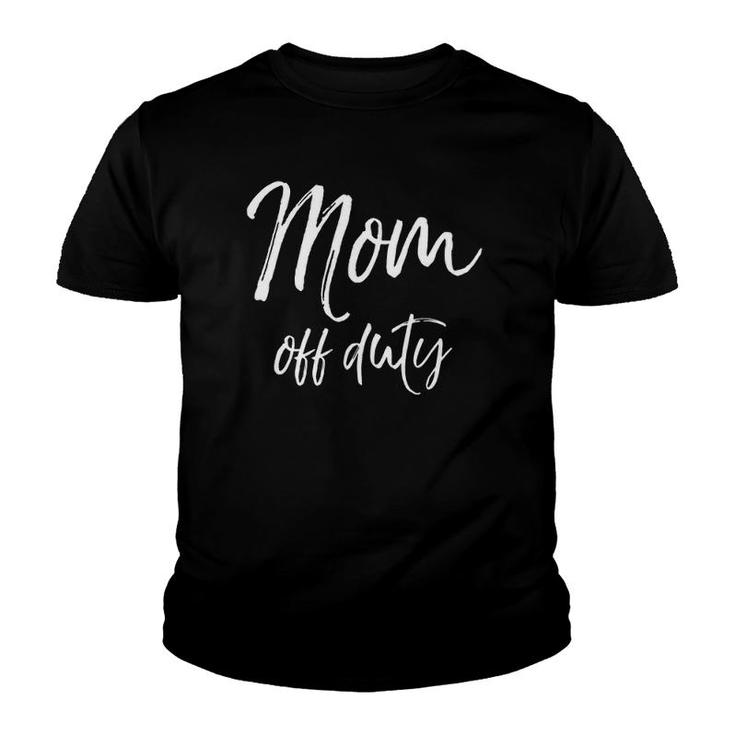 Funny Mother's Day Gift For Tired Moms Cute Mom Off Duty  Youth T-shirt
