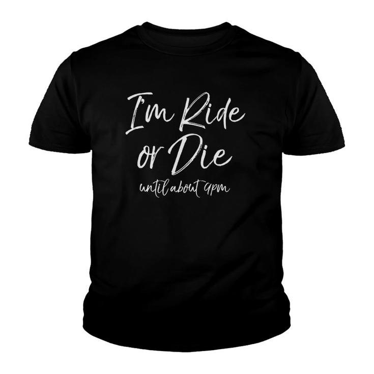 Funny Mother's Day Gift Moms I'm Ride Or Die Until About 9Pm  Youth T-shirt