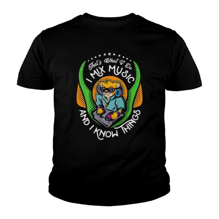 Funny Music Design Thats What I Do Mix Music And Know Things  Youth T-shirt