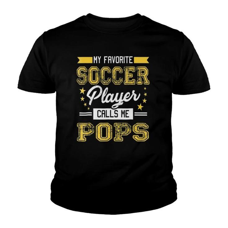 Funny My Favorite Soccer Player Calls Me Pops Youth T-shirt