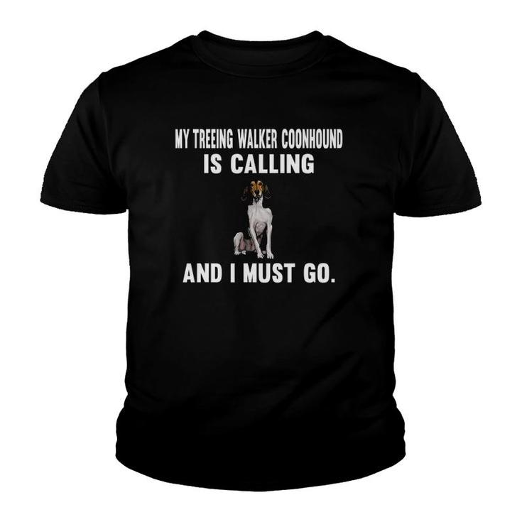 Funny My Treeing Walker Coonhound Is Calling And I Must Go Youth T-shirt