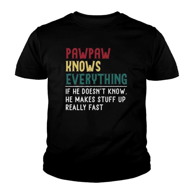 Funny Pawpaw Know Everything Father's Day Gift Grandfather Youth T-shirt