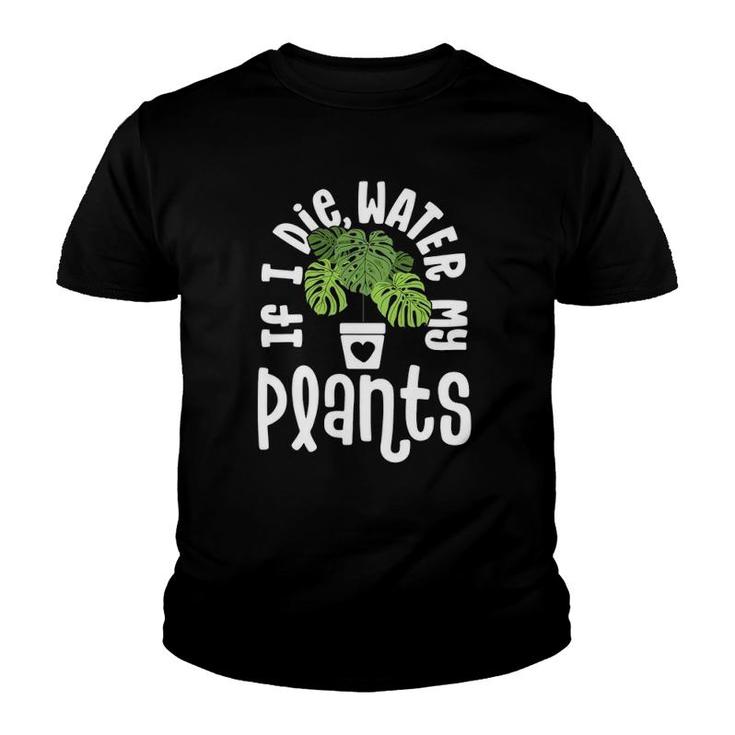 Funny Plant Gifts For Women Monstera If Die Water My Plants Youth T-shirt