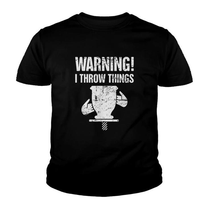 Funny Pottery Warning I Throw Things Youth T-shirt