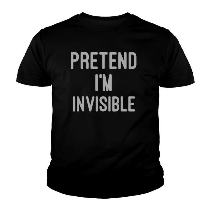 Funny Pretend I'm Invisible  Youth T-shirt
