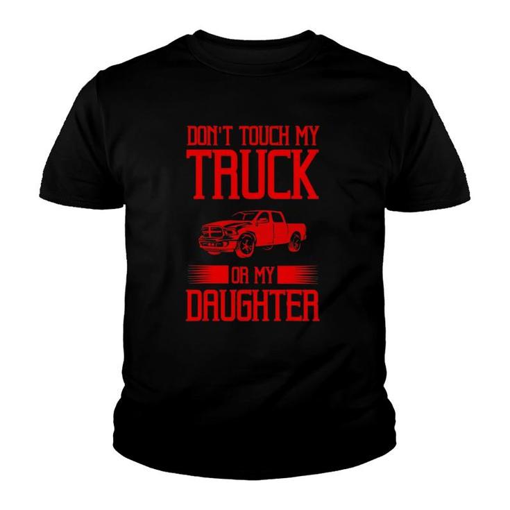 Funny Protective Dad Gift Don't Touch My Truck My Daughter Youth T-shirt