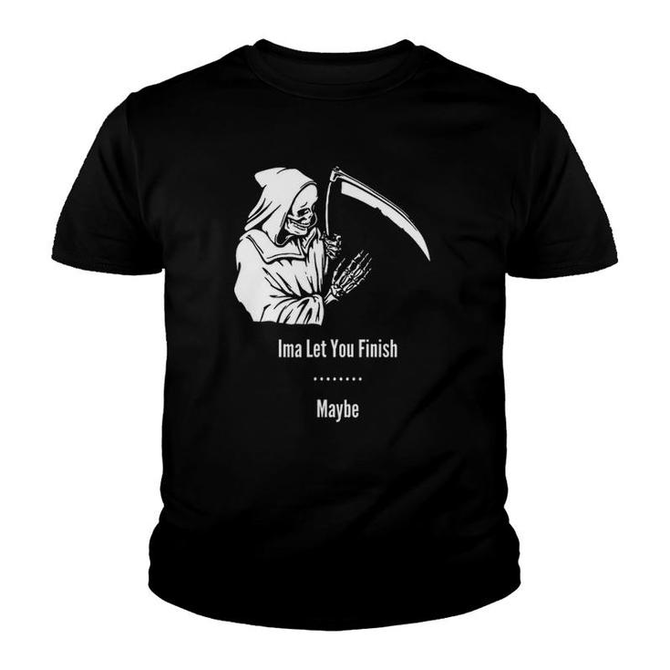 Funny Reaper Let You Finish Funny Youth T-shirt