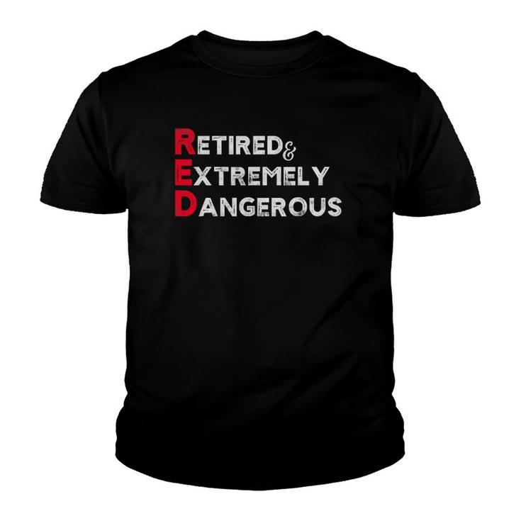 Retired T Shirt Funny Red Retired And Extremely Dangerous Retired T Shirt Funny Red Retired And Extremely Dangerous