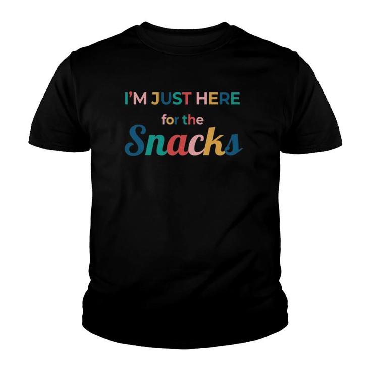 Funny Sarcastic Foodie Gift I'm Just Here For The Snacks Youth T-shirt