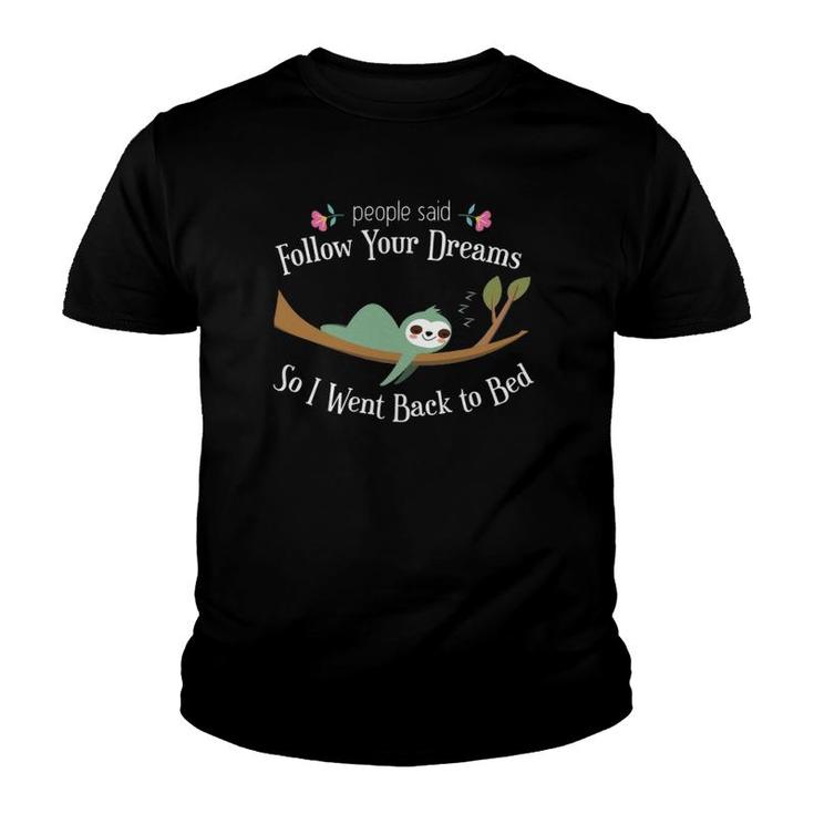 Funny Sloth They Said Follow Your Dreams So I Went To Bed  Youth T-shirt