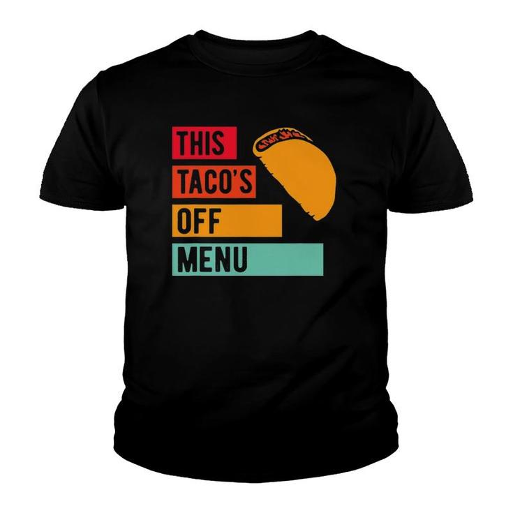 Funny This Taco's Off Menu Mexican Food Taco Youth T-shirt
