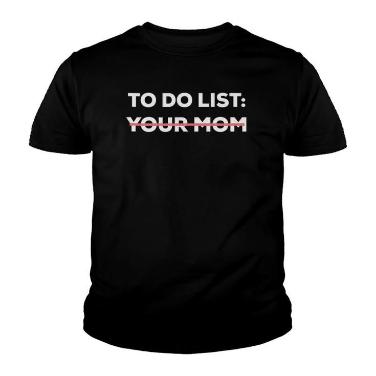 Funny To Do List Your Mom Sarcasm Sarcastic Saying Men Women  Youth T-shirt