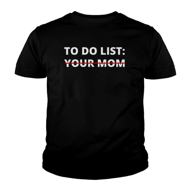 Funny To Do List Your Mom Sarcastic Humor Men Women Youth T-shirt