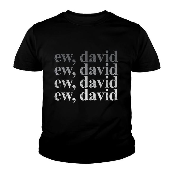 Funny Trending Pop Culture Gag Gift Apparel | Ew David T-Shirt Funny Trending Pop Culture Gag Gift Apparel | Ew David T-Shirt