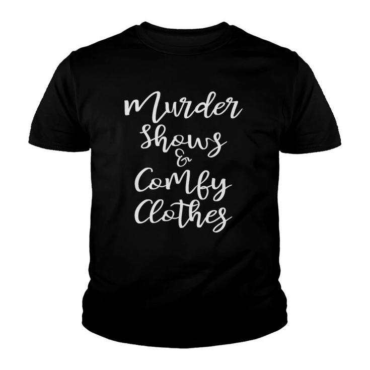 Funny True Crime Women's Murder Shows Comfy Clothes Gift  Youth T-shirt