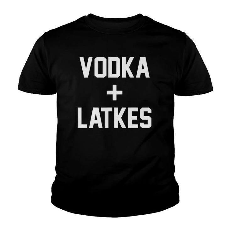 Funny Vodka  Latkes Drinking Gift Youth T-shirt