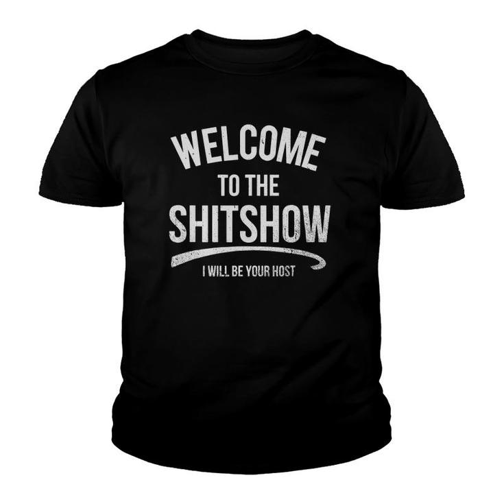 Funny Welcome To The Shitshow Meme I Will Be Your Host Youth T-shirt