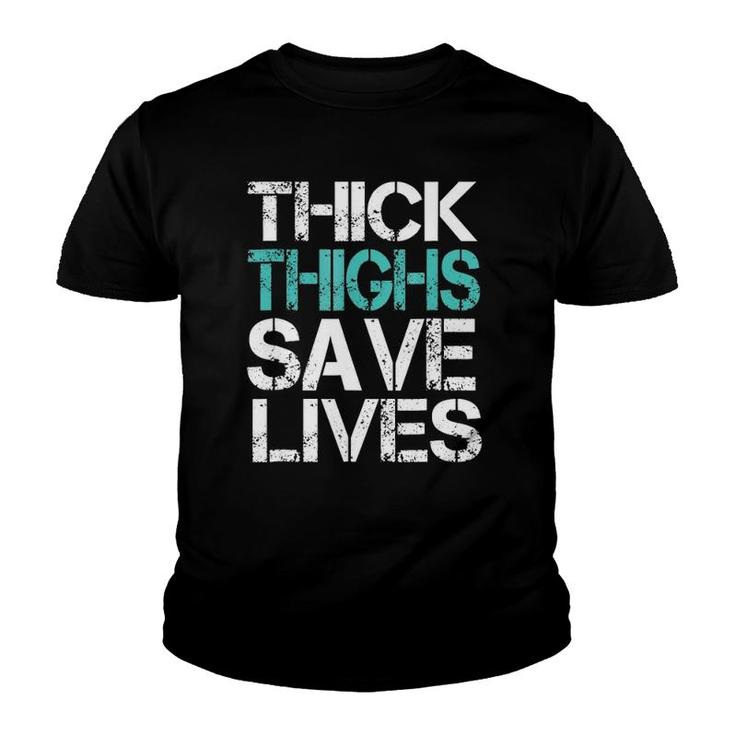 Funny Workoutthick Thighs Save Lives Gym Youth T-shirt