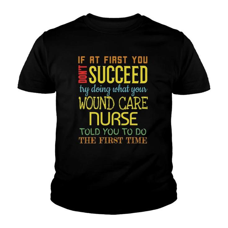 Funny Wound Care Nurse Appreciation Youth T-shirt