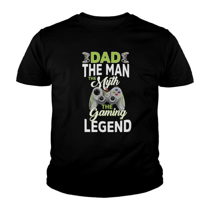 Gamer Dad The Man The Myth Gaming Legend Father's Day Men Youth T-shirt